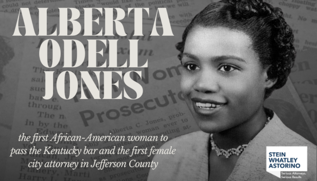 Stein Whatley Astorino, PLLC produced graphic with a picture of Alberta Odell Jones. Text says, "Albert Odell Jones. the first African American woman to pass the Kentucky bar and the first female city attorney in Jefferson County."