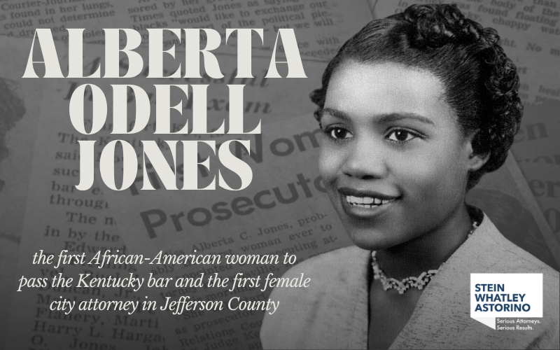 Stein Whatley Astorino, PLLC produced graphic with a picture of Alberta Odell Jones. Text says, "Albert Odell Jones. the first African American woman to pass the Kentucky bar and the first female city attorney in Jefferson County."