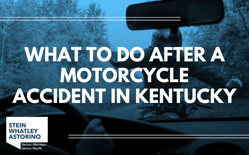 Louisville motorcycle accident lawyers of Stein Whatley Astorino, PLLC blog graphic with text, "What to Do After a Motorcycle Accident in Kentucky"
